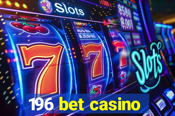 196 bet casino